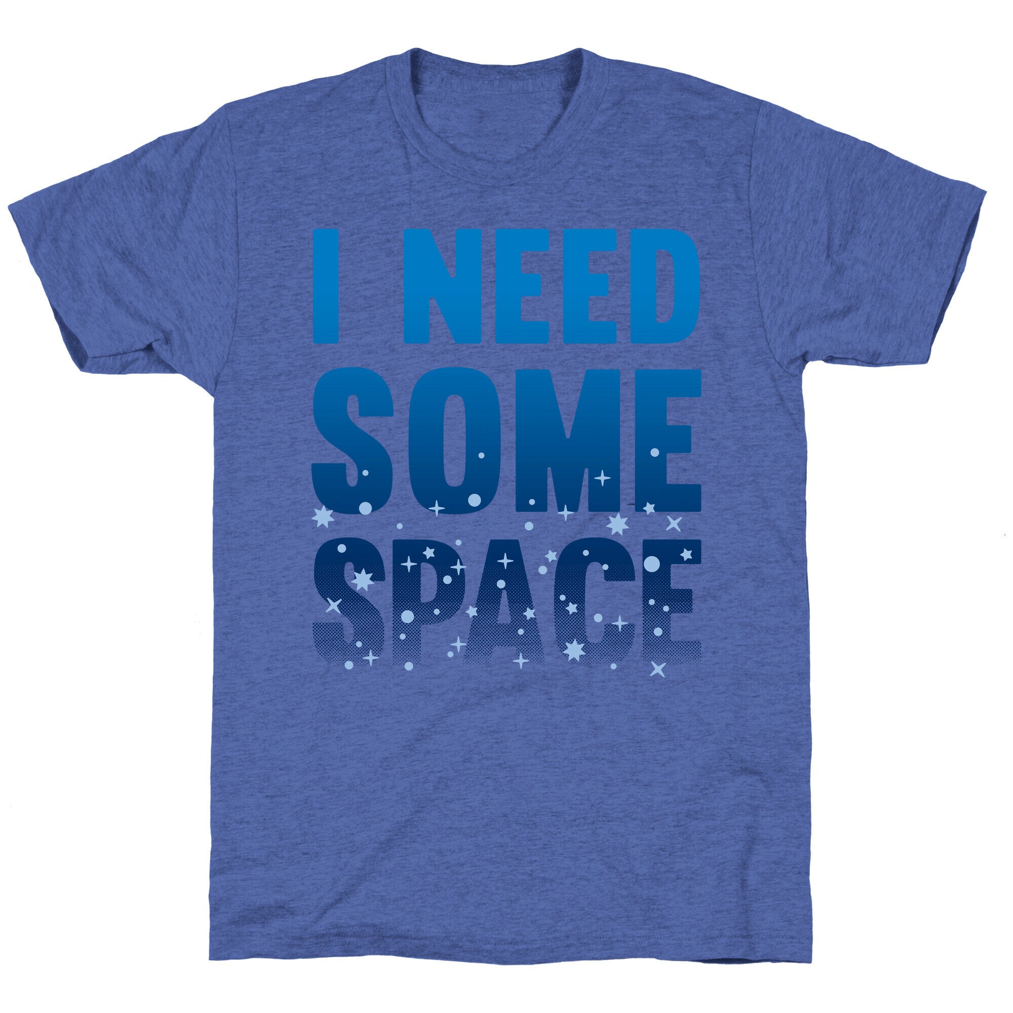 I Need Some Space Unisex Triblend Tee